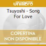 Tsuyoshi - Song For Love cd
