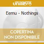 Eemu - Nothings cd