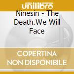 Ninesin - The Death.We Will Face cd