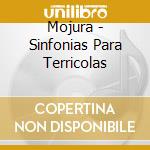 Mojura - Sinfonias Para Terricolas cd