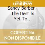 Sandy Barber - The Best Is Yet To Come(Deluxe Edition) cd