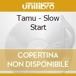 Tamu - Slow Start cd