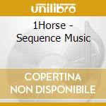 1Horse - Sequence Music cd