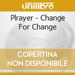 Plrayer - Change For Change cd