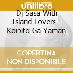 Dj Sasa With Island Lovers - Koibito Ga Yaman cd
