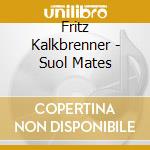 Fritz Kalkbrenner - Suol Mates cd