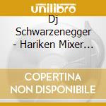Dj Schwarzenegger - Hariken Mixer E.P. cd