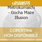 Metrokumaichi - Gocha Maze Illusion cd