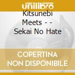 Kitsunebi Meets - - Sekai No Hate cd