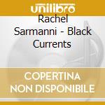 Rachel Sarmanni - Black Currents cd