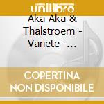 Aka Aka & Thalstroem - Variete - Remixed (3 Cd) cd
