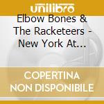 Elbow Bones & The Racketeers - New York At Dawn cd