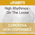 High Rhythmos - On The Loose cd