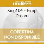 King104 - Pimp Dream cd