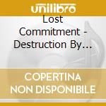 Lost Commitment - Destruction By The Creation cd