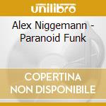 Alex Niggemann - Paranoid Funk cd