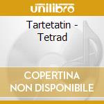 Tartetatin - Tetrad cd musicale