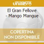 El Gran Fellove - Mango Mangue cd