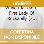 Wanda Jackson - First Lady Of Rockabilly (2 Cd) cd