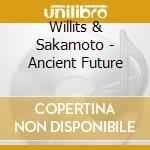 Willits & Sakamoto - Ancient Future cd