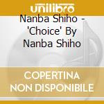 Nanba Shiho - 'Choice' By Nanba Shiho cd