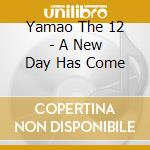 Yamao The 12 - A New Day Has Come cd