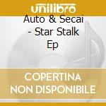 Auto & Secai - Star Stalk Ep cd