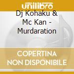 Dj Kohaku & Mc Kan - Murdaration cd