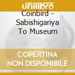 Coinbird - Sabishigariya To Museum cd