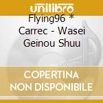 Flying96 * Carrec - Wasei Geinou Shuu cd