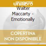 Walter Maccarty - Emotionally cd