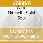 Willie Mitchell - Solid Soul cd