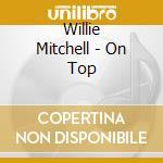 Willie Mitchell - On Top cd