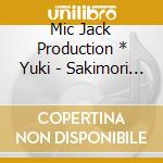 Mic Jack Production * Yuki - Sakimori No Uta cd