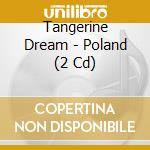 Tangerine Dream - Poland (2 Cd) cd