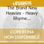 The Brand New Heavies - Heavy Rhyme Experience: Vol.1 cd
