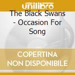 The Black Swans - Occasion For Song cd