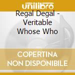 Regal Degal - Veritable Whose Who cd