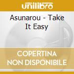 Asunarou - Take It Easy cd
