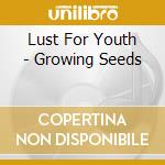 Lust For Youth - Growing Seeds cd