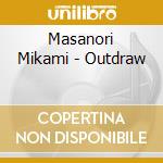 Masanori Mikami - Outdraw cd
