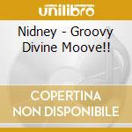 Nidney - Groovy Divine Moove!! cd