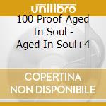 100 Proof Aged In Soul - Aged In Soul+4 cd