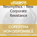 Neomythics - New Corporate Resistance cd