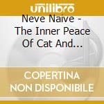 Neve Naive - The Inner Peace Of Cat And Bird cd