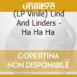 (LP Vinile) Lind And Linders - Ha Ha Ha vinile