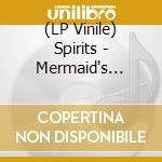 (LP Vinile) Spirits - Mermaid's Tears vinile