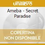 Ameba - Secret Paradise cd