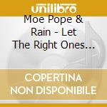 Moe Pope & Rain - Let The Right Ones In cd