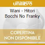 Wani - Hitori Bocchi No Franky cd
